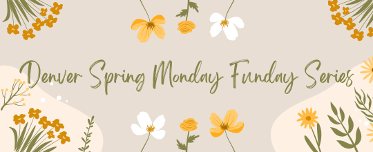 Denver Spring Monday Funday Series graphic